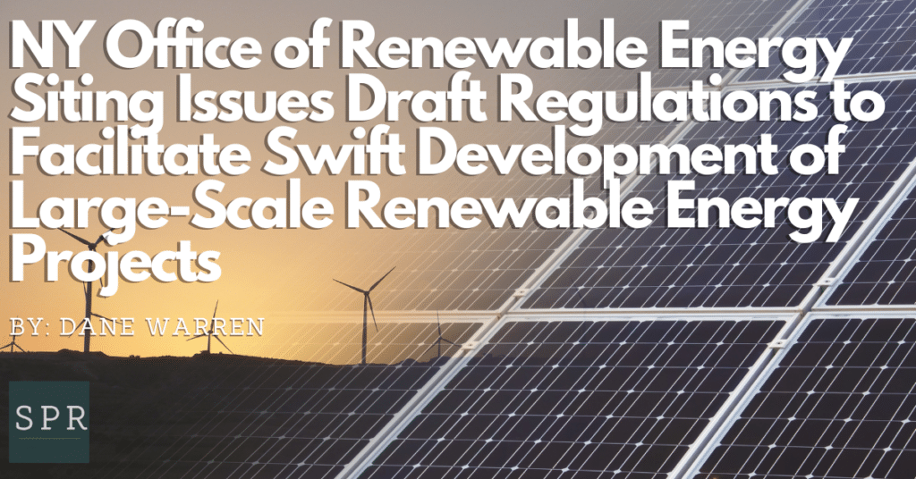 NY Office of Renewable Energy Siting Issues Draft Regulations to Facilitate Swift Development of Large-Scale Renewable Energy Projects